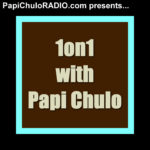 1on1 with Papi Chulo [Episodes 1-50]