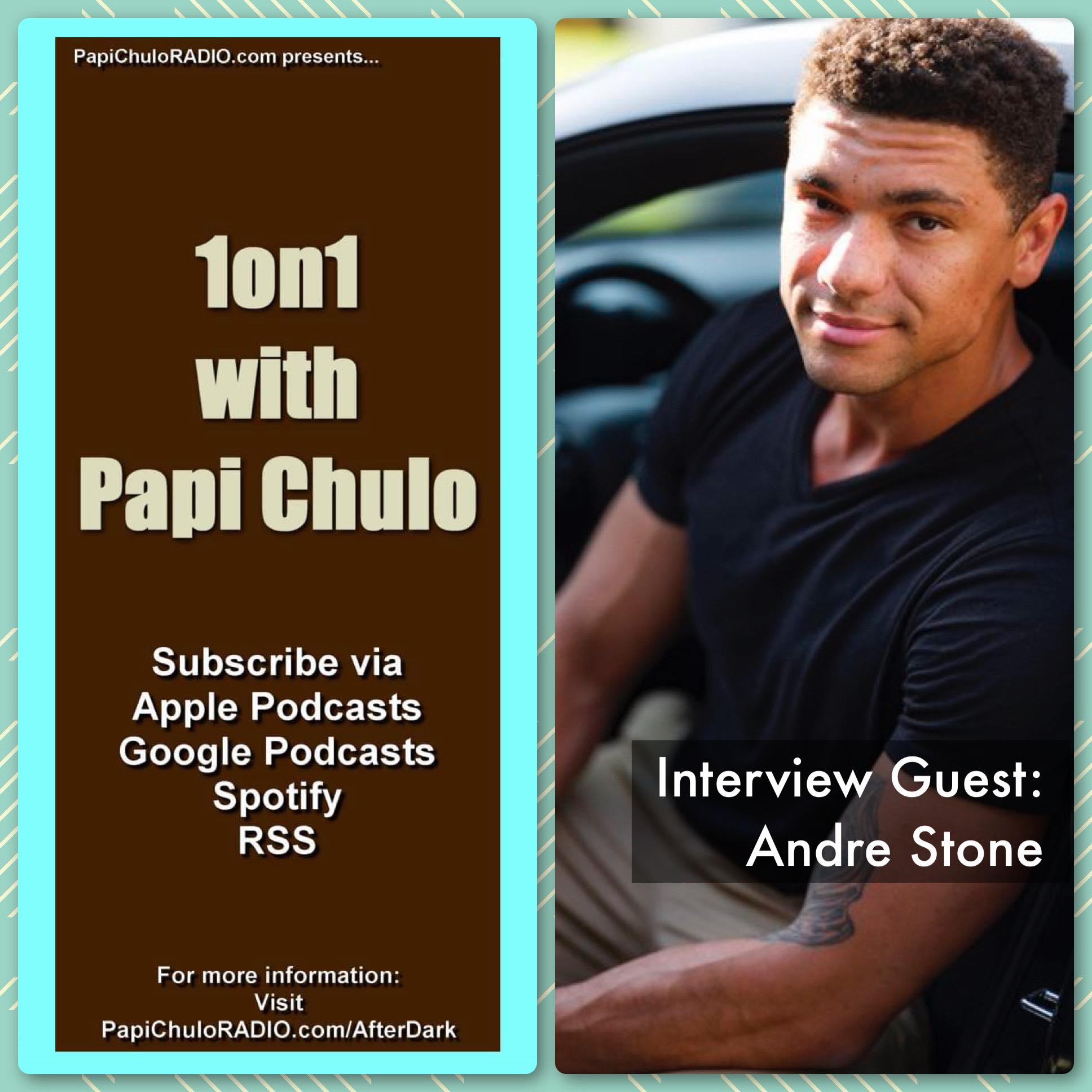 1on1 with Papi Chulo – Special Guest: ANDRE STONE [October 4, 2023]